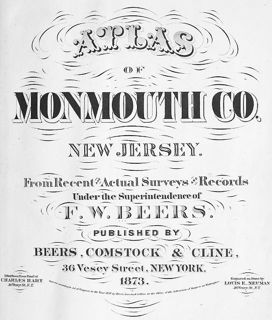 F. W. Beers. Atlas of Monmouth Co., New Jersey: From Recent and Actual Surveys and Records (New York: Beers, Comstock & Cline, 1873) [Historic Maps Collection]. 121 pp., including maps.