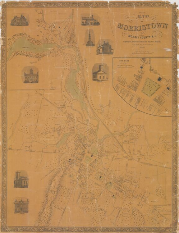 Marcus Smith (1815-1904). "Map of Morristown, Morris County, N.J." (New York: Marcus Smith, 103 Fulton Street, 1850) [Historic Maps Collection]. Wall map, with ornamental border and added color, 91 × 69 cm. Scale: 300 feet to 1 inch. One of two known institutional copies.
