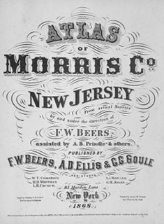 F. W. Beers. Atlas of Morris Co., New Jersey from Actual Surveys (New York: Beers, Ellis & Soule, 1868) [Historic Maps Collection]. 30 leaves, including illustrations and maps.